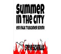 Summer in the city: Ein Falk Tuschner Krimi