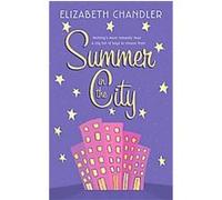 Summer in the City Elizabeth Chandler, Mary-Claire Helldorfer (Auteur)