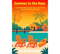 Summer in the Keys: A sun-drenched story of second chances, island secrets, and a love that never truly faded
