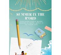 Summer In The Word: Discover God's Word. Grow In Faith. Apply It To Your Life.