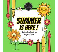 SUMMER IS HERE - A Fun Colouring Book for Kids Ages 3+: Summer Vibes, Outdoor Activities, Travel & Sports