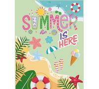 Summer Is Here: A Summer Coloring Book for Kids, Teens, and Adults: Fun and Relaxing Coloring Pages Featuring Beaches, Ice Cream, Sunshine, and Vacation Vibes