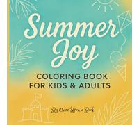 Summer Joy: Coloring Adventures for Kids & Adults - Beach, Ice Cream & Happy Memories to Color Together!
