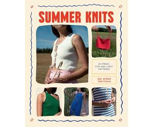 Summer Knits: 20 Fresh, Fun and Light Patterns for the Warmer Months