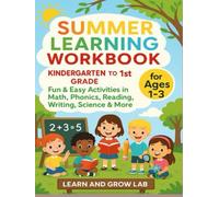 Summer Learning Workbook- Kindergarten to 1st Grade:: Fun & Easy Activities in Math, Phonics, Reading, Writing, Science & More (Ages 1-3)