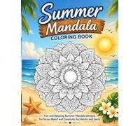Summer Mandala Coloring Book: Fun and Relaxing Summer Mandala Designs for Stress Relief and Creativity for Adults and Teens