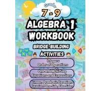 Summer Math Algebra 1 Workbook Grade 7-9 Bridge Building Activities: 7th To 9th Grade Summer Algebra 1 Essential Skills Practice Worksheets Paperback By Summer Bridge Building