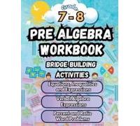 Summer Math Pre Algebra Workbook Grade 7-8 Bridge Building Activities: 7th To 8th Grade Summer Pre Algebra Essential Skills Practice Worksheets Paperback By Summer Bridge Building