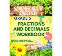 Summer Math Success: 5th Grade Fractions and Decimals Workbook: Solving Problems with Decimals and Fractions Workbook for Kids with Answers