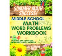 Summer Math Success: Math Word Problems for Middle School: Grades 6th, 7th and 8th Fractions, Numbers, Multi Step, and Percent Word Problems with Answers