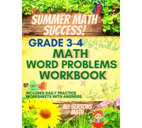 Summer Math Success: Math Word Problems Workbook Grades 3-4: Multiplication, Division, Fractions Addition and Subtractions Word Problems for Kids Ages 9-10 with Answers