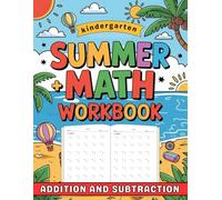 Summer Math Workbook For Kindergarten Addition And Subtraction: Summer Math Practice Workbook Kindergarten With More Than 2000 Exercises With Answers