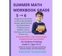 Summer Math Workbook Grade 5→6: Bridge from 5th Grade to 6th Grade with Daily Review, Spiral Practice, Real-World Word Problems, Visual Models, ... for Summer Learning and Homeschool Success