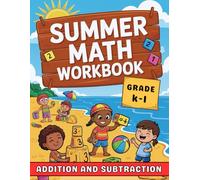 Summer Math Workbook Grade k-1 Addition & Subtraction: Math Practice For Kindergarten With Over 2000 Exercises With Answers