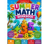 Summer Math Workbook Grades 5-6: Addition, Subtraction, Multiplication and Division (Practice Workbook for Ages 10-12)