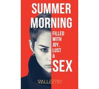 Summer Morning Filled with Joy, Lust & Sex