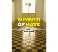 Summer of Hate by Chris Kraus Kraus, Chris (Auteur)