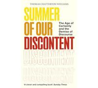 Summer of Our Discontent: The Age of Certainty and the Demise of Discourse