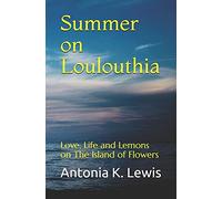 Summer On Loulouthia: Love, Life And Lemons On The Island Of Flowers