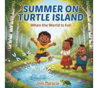 Summer on Turtle Island: When the World Is Full | A Mohawk Seasons Picture Book for Kids Ages 3-6