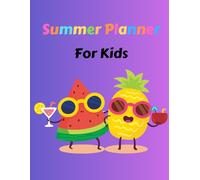Summer Planner for Kids: Fun-Filled Daily Journal, Activities, Checklists & Trip Budget Organizer for an Amazing Vacation: Includes Daily Schedules, ... Lists, and Creative Pages for Kids Ages 5-12