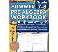 Summer Pre Algebra Workbook Grade 7-8, with Order of Operations, Equations One Side and Two Sides, Verbal Algebra, and Inequalities Skills: 7th and ... Pre Algebra Workbook with Answers, Ages 12-14