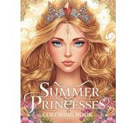 Summer Princesses Coloring Book: The Grand Finale - Volume 3 of a 3-Book Princess Coloring Series
