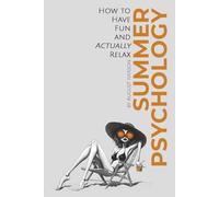 Summer Psychology: How to Have Fun and Actually Relax