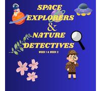 Summer Quest: Space Explorers & Nature Detectives: 7 Days of Rocket Building, Planet Adventures, Outdoor Fun, Garden Crafts & Exploration!