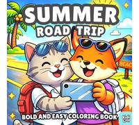 Summer Road Trip Bold and Easy Coloring Book: Silly and Cozy Summer Road Trip, Funny Moments of Cute and Fun Sweet Animals Friends on Journeys, ... Relief for Kids and Adults, Boys and Girls