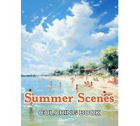 Summer Scenes Coloring Book: 100+ Fun, Easy, And Relaxing Coloring Pages