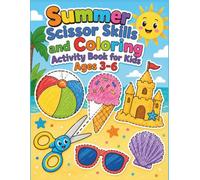 Summer Scissor Skills and Coloring Activity Book for Kids Ages 3-6: 50 Fun Cutting, Coloring, and Craft Pages with Beach, Ice Cream, Camping, Travel and More