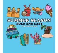 Summer Season Bold and Easy Coloring Book: Wholesome Summer Fun with Big, Bold, and Simple Designs For Adults and Kids