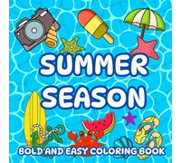 Summer Season Coloring Book: Bold Easy Summer Themed Illustrations Featuring Tropical Elements, Marine Animals, Beach Essentials, and Lots of Other Cute Stuff for Kids, Teens, Tweens, and Adults