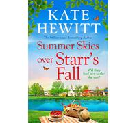 Summer Skies Over Starr's Fall The BRAND NEW small town romance full of sunshine from million-copy bestseller Kate Hewitt for 2026 - Kate Hewitt - Boldwood Books - ebook (ePub) - Livre