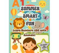 Summer Smart Fun : Learn Numbers ABC with Animals!: Activity Book to Trace, Color, and Practice What You’ve Learned!