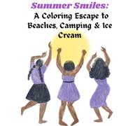 Summer Smiles: A Coloring Escape to Beaches, Camping & Ice Cream: A coloring Book