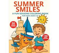 Summer Smiles: A Fun Seasons Coloring Book for Kids Ages 3-6: 50 Sunny Scenes for Toddlers and Preschoolers - Easy Summer Coloring Fun with Animals, Beaches, Camping & More!