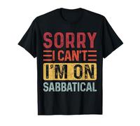 Summer Sorry I Can't I'm on Sabbatical Last Day of School T-Shirt