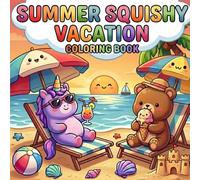 Summer Squishy Vacation: Cute Kawaii Coloring book with Unicorn and Bear Beach, Travel and Summer Fun