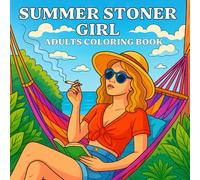 Summer Stoner Girl: Cute and cozy 420 vibes to color and relax - psychedelic adults coloring book