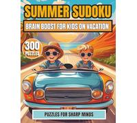 Summer Sudoku: Brain Boost for Kids on Vacation - 300 Fun and Educational Puzzles to Keep Young Minds Active: Summer Activity Book for Kids | Sudoku Puzzles to Sharpen Focus, Logic, and Brainpower