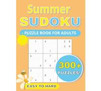 Summer Sudoku Puzzle Book for Adults: 300+ Large Print Puzzles for Adults and Seniors, Easy to Hard with Full Solutions: Fun, Brain-Boosting Summer Sudoku to Relax, Recharge, and Sharpen Your Mind