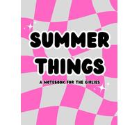 Summer Things: A Notebook For The Girlies