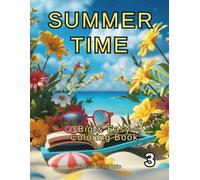 SUMMER TIME: A Third Summer Time Coloring Book to help with Relaxation, Stress Relief, Anxiety or Depression while enjoying some well earned Me time.