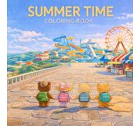 Summer Time Coloring Book: 60 Fun and Relaxing Summer Coloring Pages with Cute Characters, Beach Scenes and Simple Designs