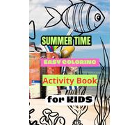 Summer Time - Easy Coloring & Activity Book for Kids: Fun Summer Animals, Sea Shells, Mazes & Spot - the - Difference Puzzles