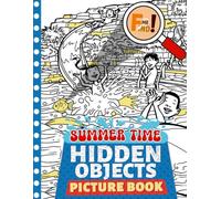 Summer Time Hidden Objects Picture Book: Adults Brain Games Puzzle Coloring Pages For Men & Women Relaxation | Search and Find The Objects