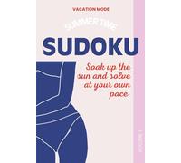 Summer Time Sudoku Puzzle Book: Volume 1: Soak Up the Sun and Solve at Your Own Pace | 6x9 Inches, 110 pages | 50+ Puzzles | Solutions Included