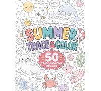Summer Trace & Color Book for Adults: 50 Trace-and-Color Designs Featuring Beach Days, Ocean Life, Tropical Vibes, Summer Treats and Vacation Scenes for Relaxation and Mindfulness